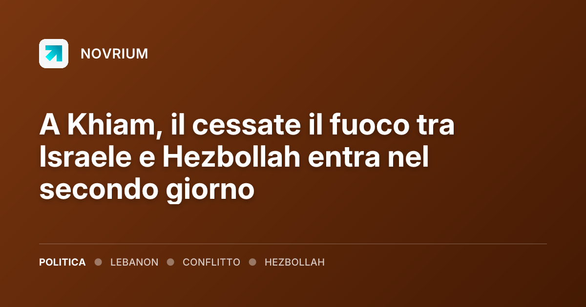 A Khiam, il cessate il fuoco tra Israele e Hezbollah entra nel secondo giorno
