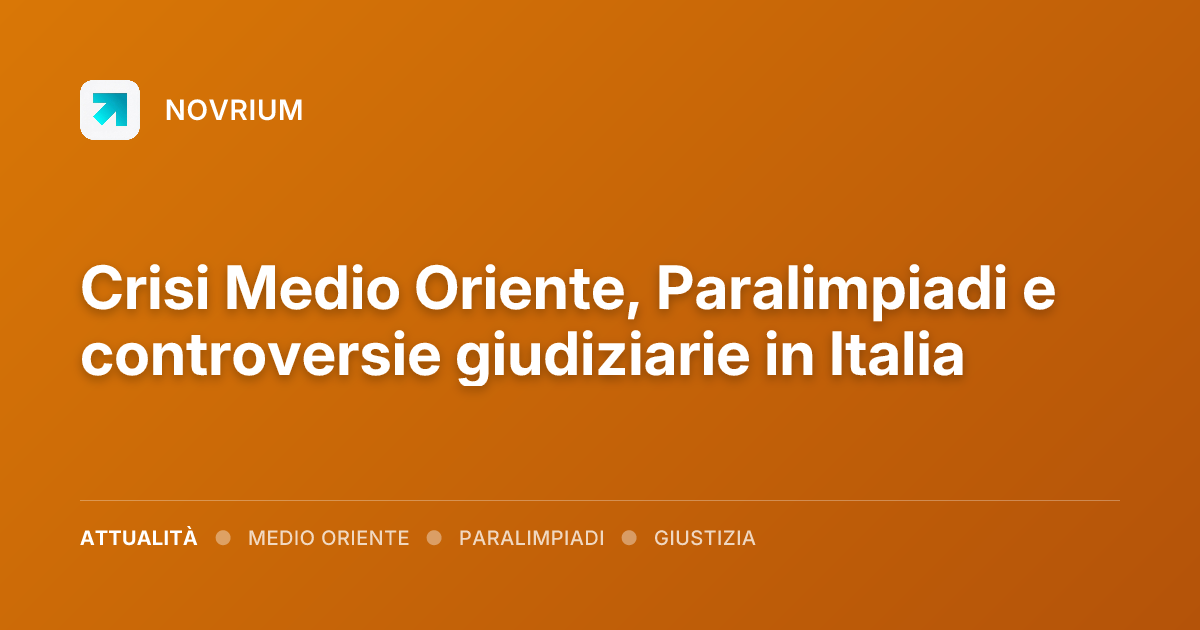 Crisi Medio Oriente, Paralimpiadi e controversie giudiziarie in Italia