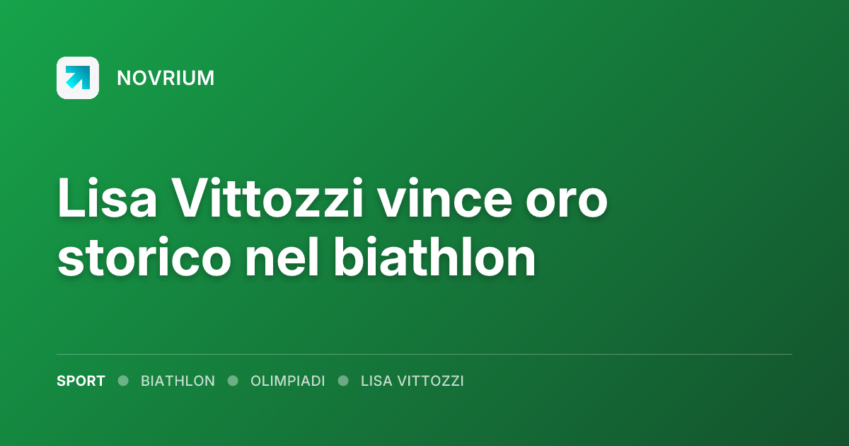 Lisa Vittozzi vince oro storico nel biathlon