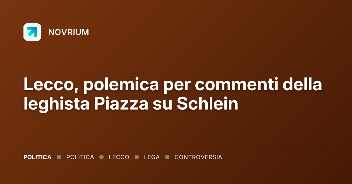 Lecco, polemica per commenti della leghista Piazza su Schlein