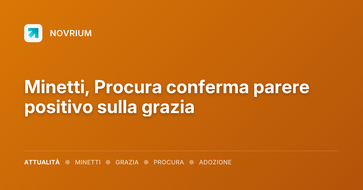 Minetti, Procura conferma parere positivo sulla grazia