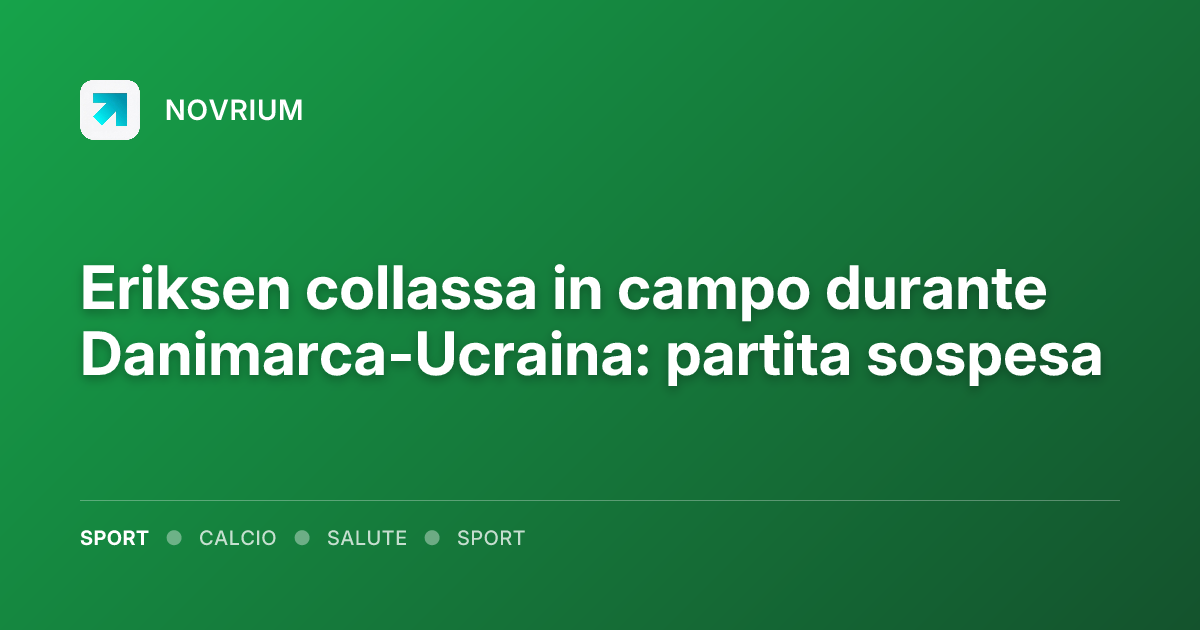 Eriksen collassa in campo durante Danimarca-Ucraina: partita sospesa