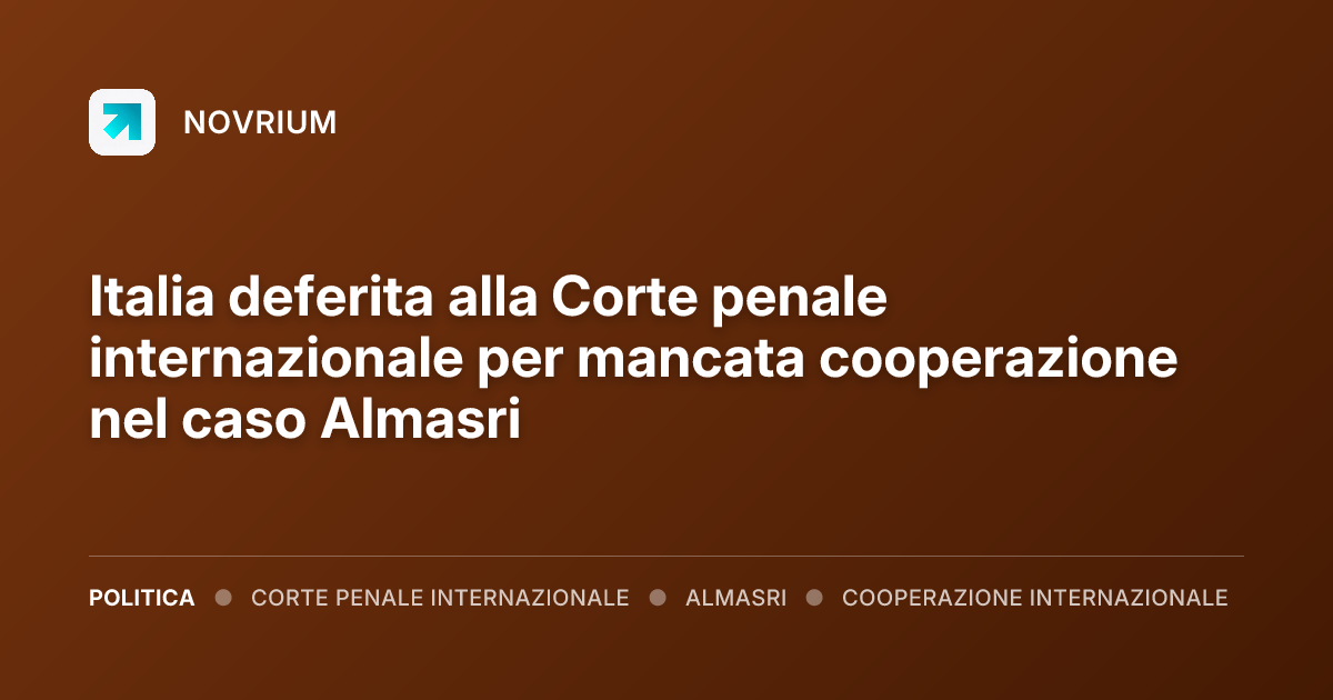 Italia deferita alla Corte penale internazionale per mancata cooperazione nel caso Almasri