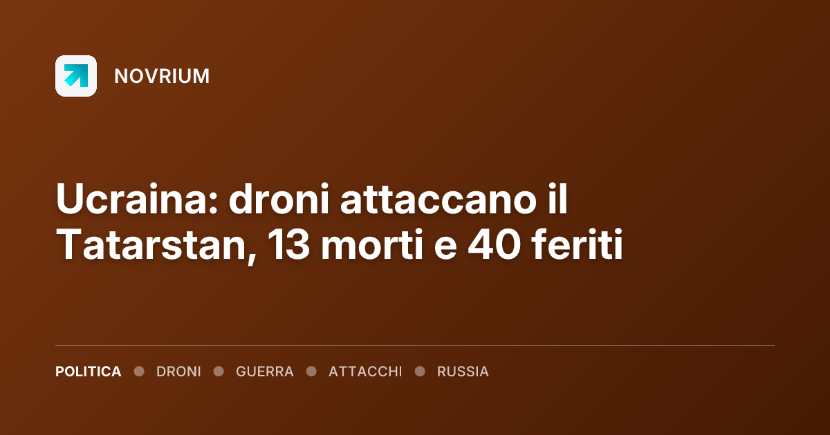 Ucraina: droni attaccano il Tatarstan, 13 morti e 40 feriti