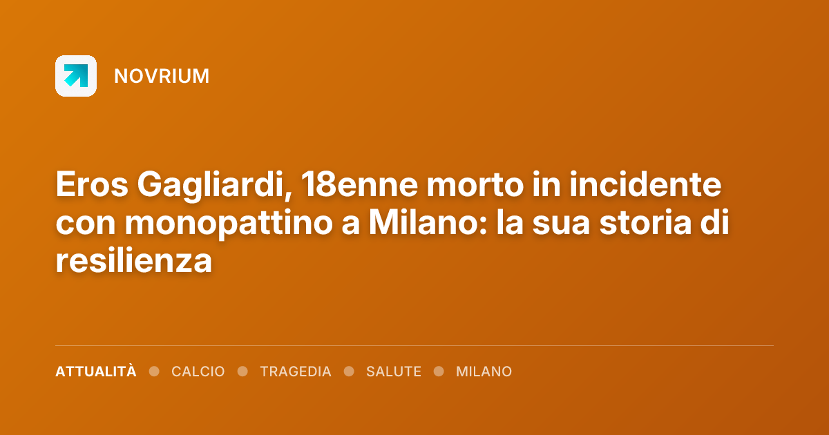 Eros Gagliardi, 18enne morto in incidente con monopattino a Milano: la sua storia di resilienza
