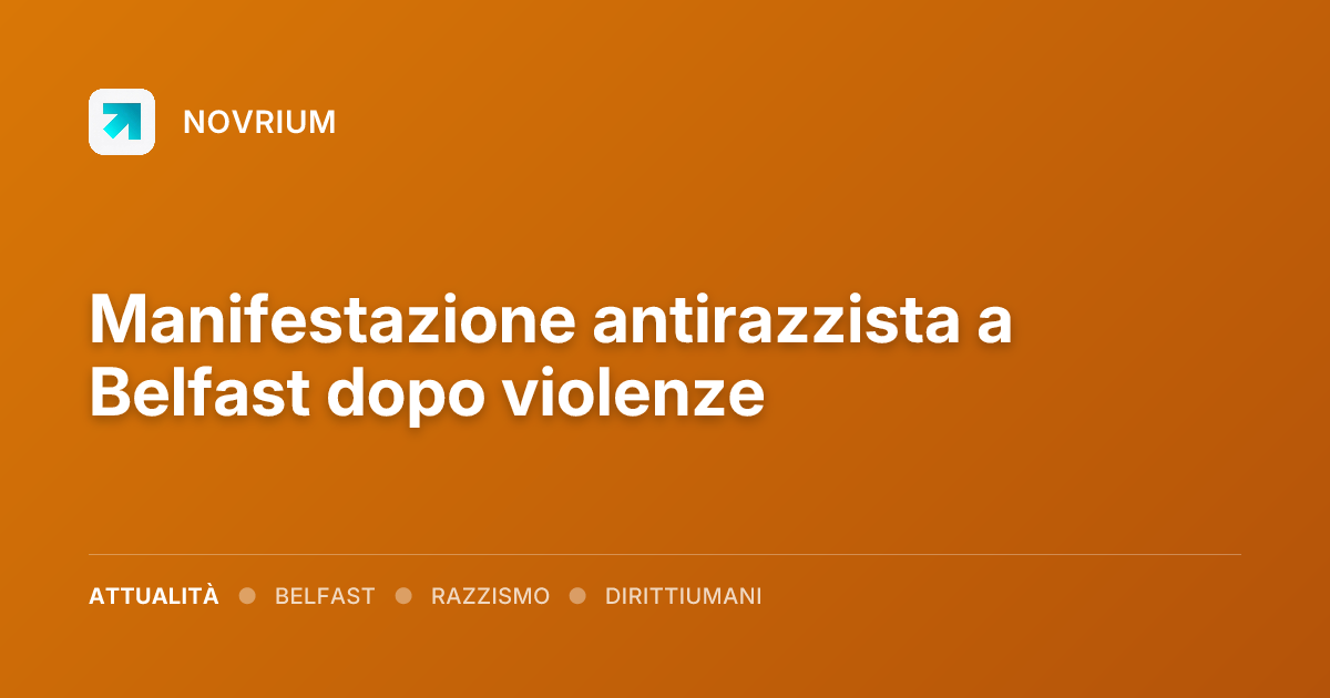 Manifestazione antirazzista a Belfast dopo violenze