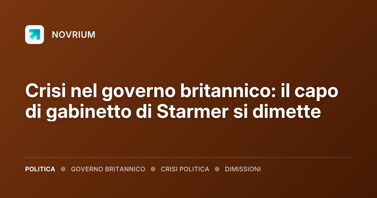 Crisi nel governo britannico: il capo di gabinetto di Starmer si dimette