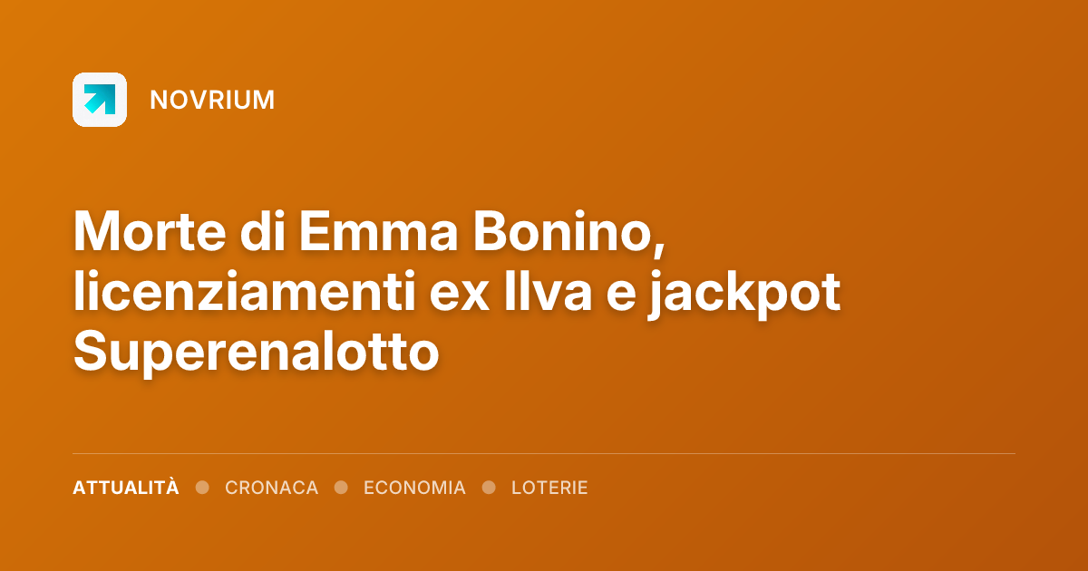 Morte di Emma Bonino, licenziamenti ex Ilva e jackpot Superenalotto
