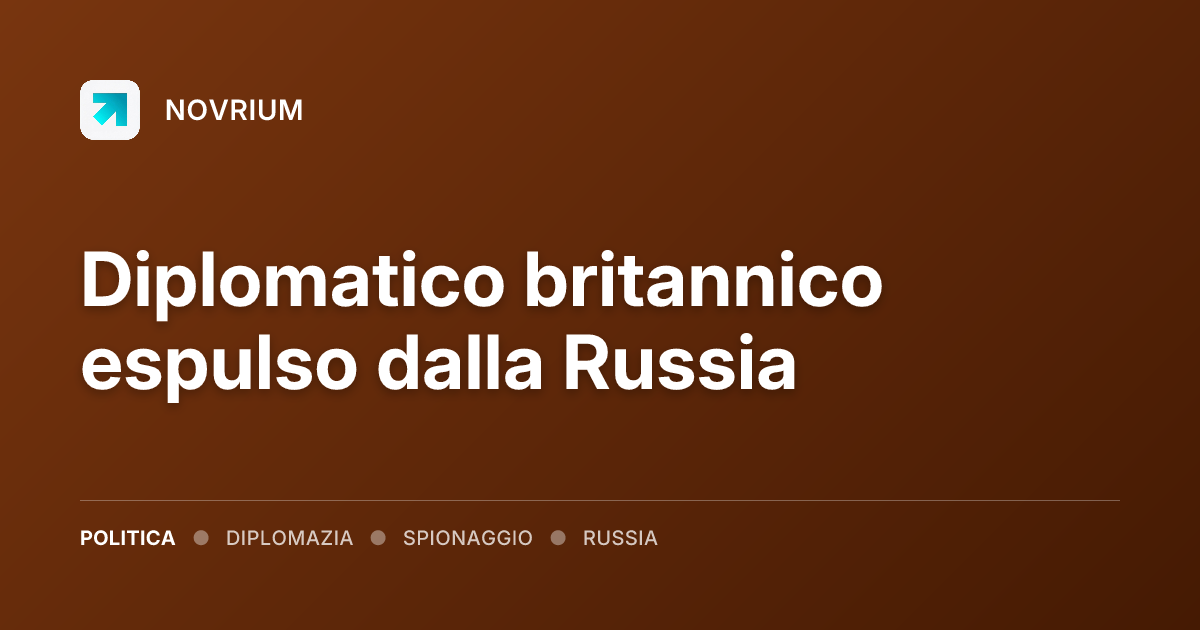 Diplomatico britannico espulso dalla Russia