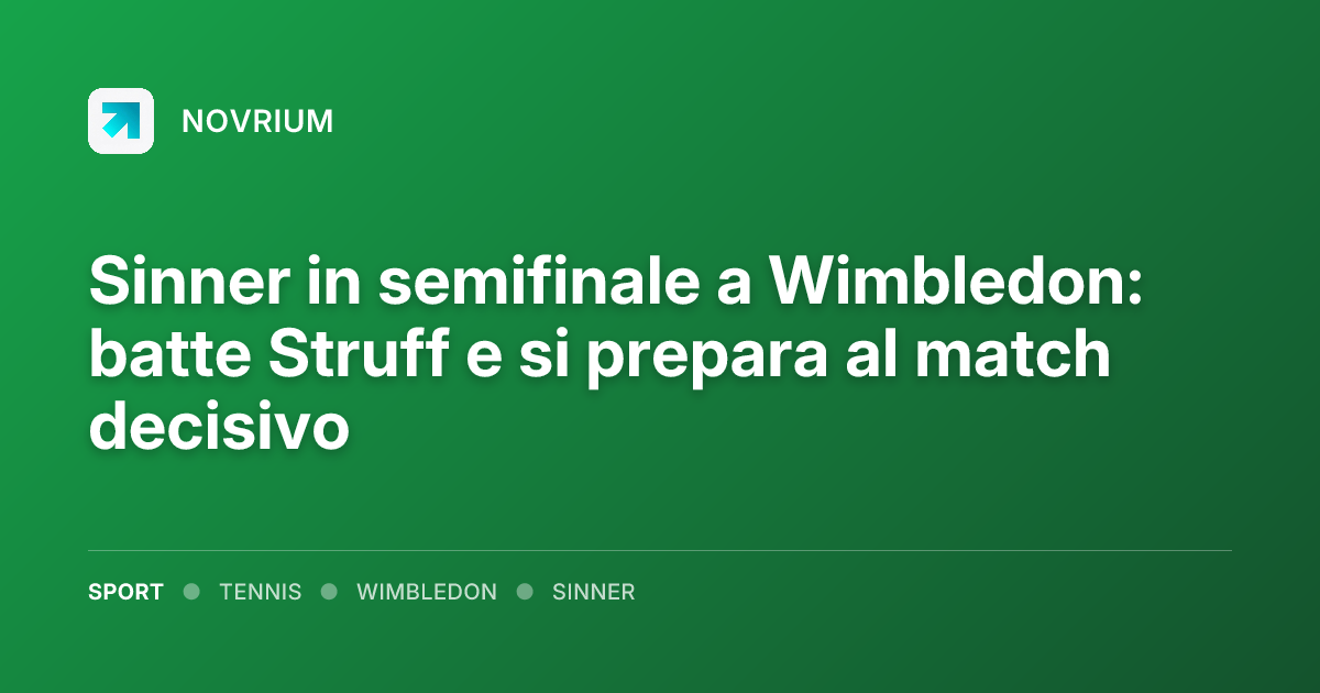 Sinner in semifinale a Wimbledon: batte Struff e si prepara al match decisivo