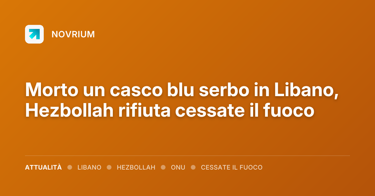 Morto un casco blu serbo in Libano, Hezbollah rifiuta cessate il fuoco