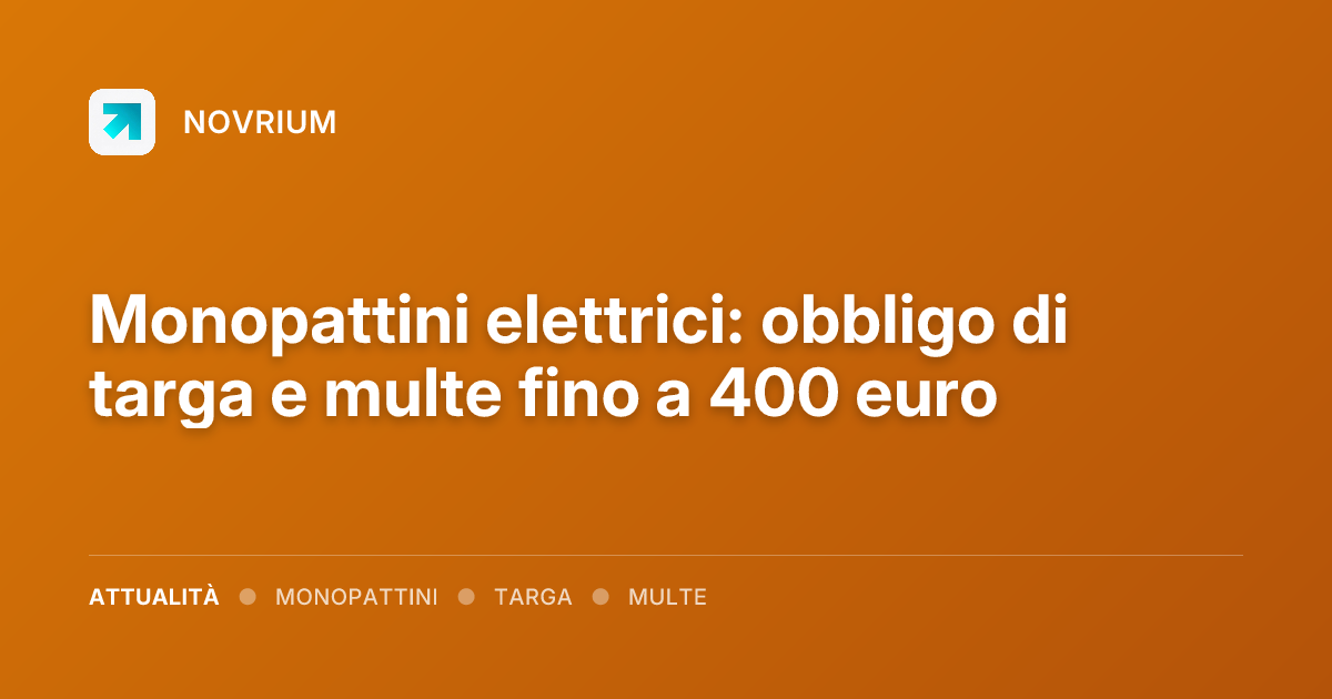 Monopattini elettrici: obbligo di targa e multe fino a 400 euro