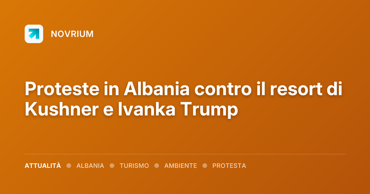 Proteste in Albania contro il resort di Kushner e Ivanka Trump