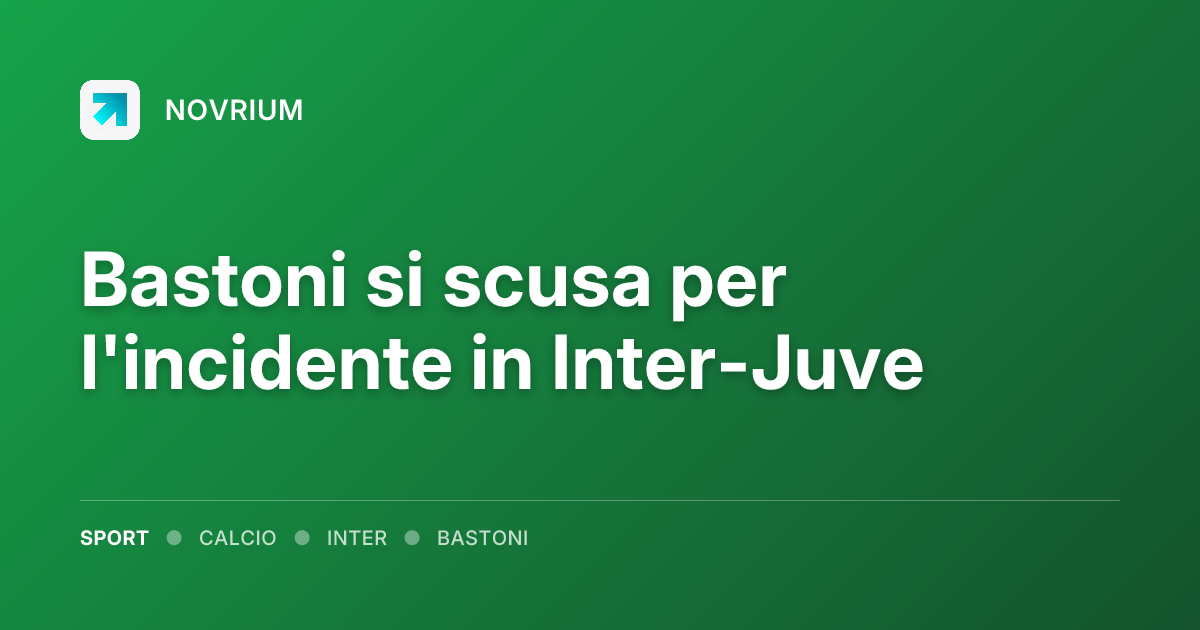Bastoni si scusa per l'incidente in Inter-Juve