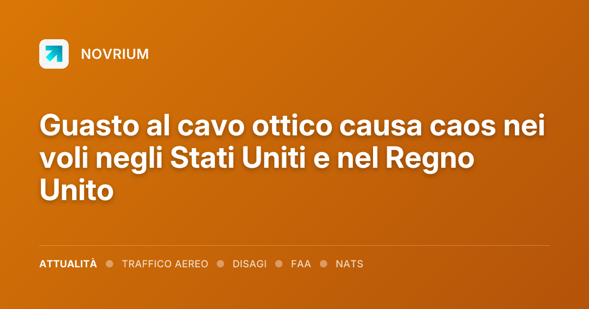 Guasto al cavo ottico causa caos nei voli negli Stati Uniti e nel Regno Unito