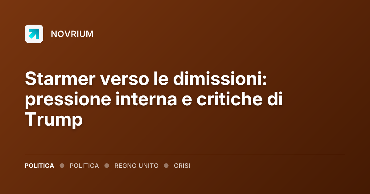 Starmer verso le dimissioni: pressione interna e critiche di Trump