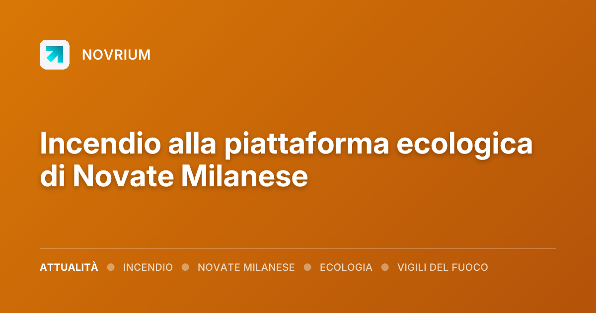 Incendio alla piattaforma ecologica di Novate Milanese