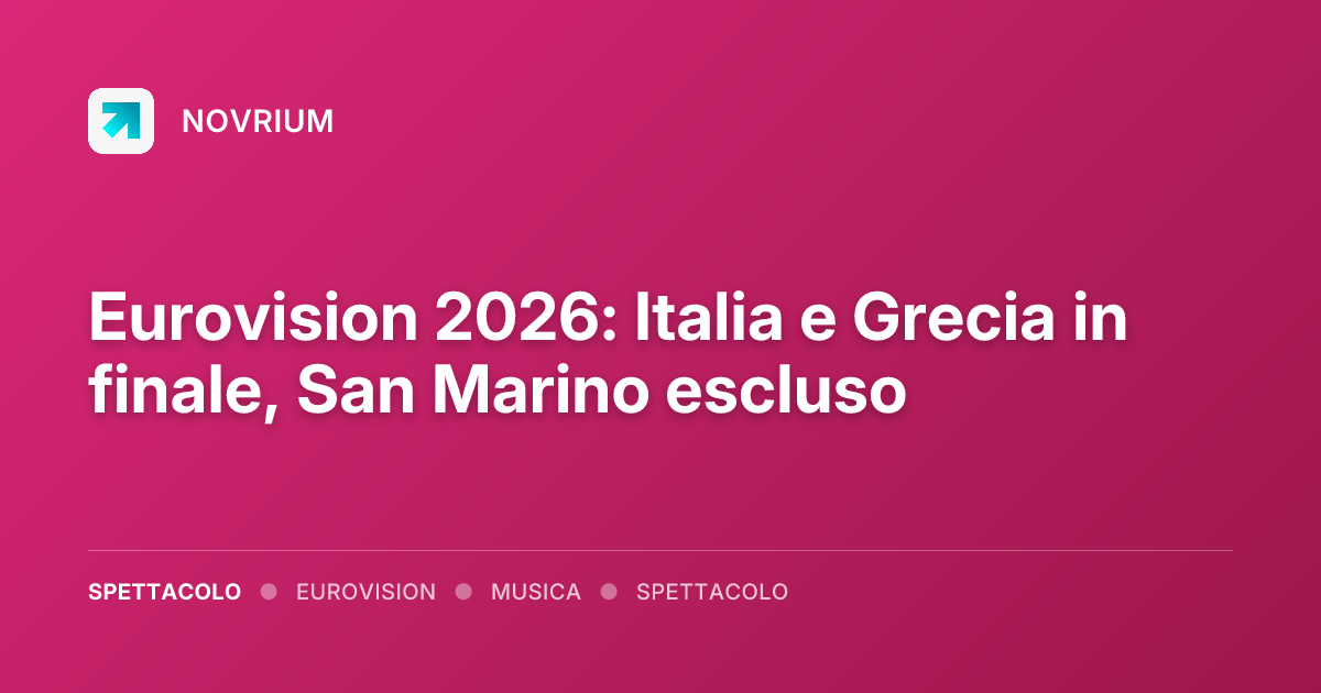 Eurovision 2026: Italia e Grecia in finale, San Marino escluso