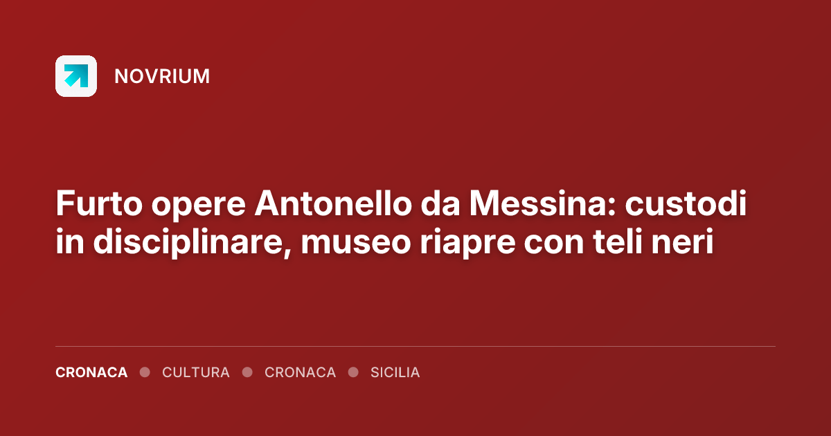Furto opere Antonello da Messina: custodi in disciplinare, museo riapre con teli neri