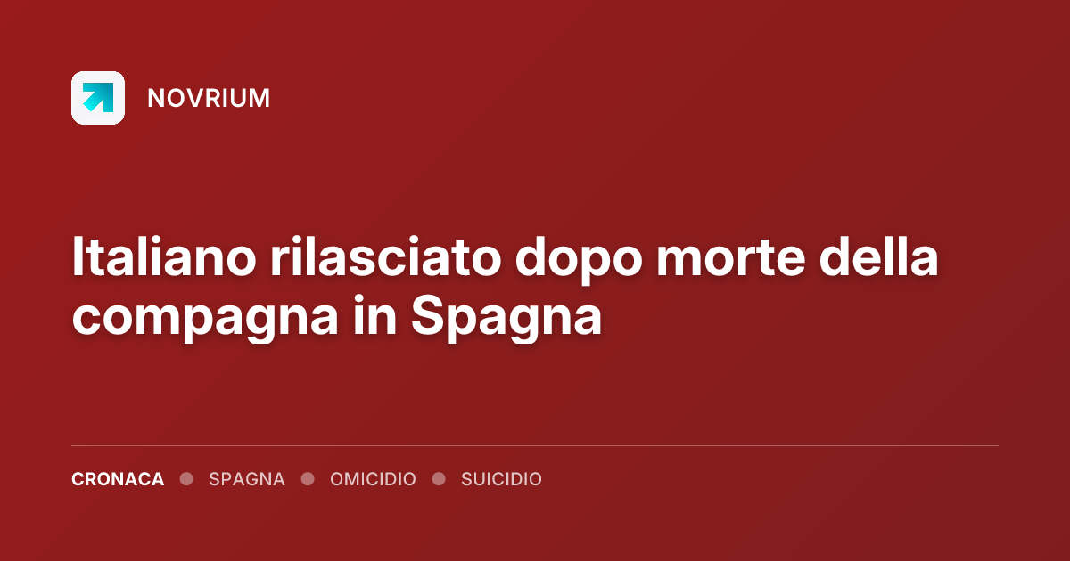 Italiano rilasciato dopo morte della compagna in Spagna