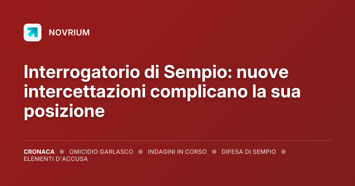 Interrogatorio di Sempio: nuove intercettazioni complicano la sua posizione
