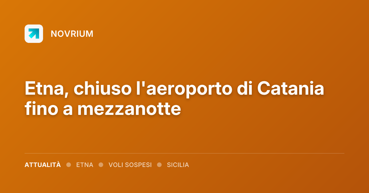 Etna, chiuso l'aeroporto di Catania fino a mezzanotte