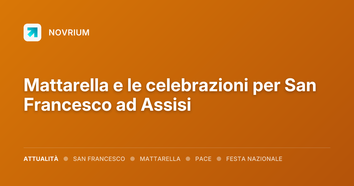 Mattarella e le celebrazioni per San Francesco ad Assisi