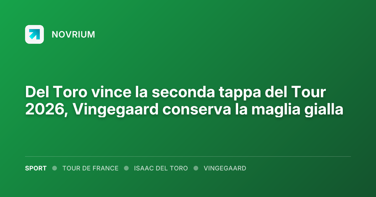 Del Toro vince la seconda tappa del Tour 2026, Vingegaard conserva la maglia gialla