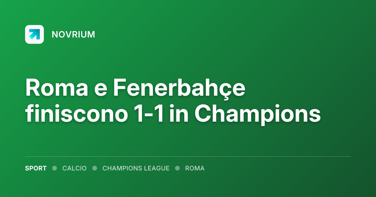 Roma e Fenerbahçe finiscono 1-1 in Champions