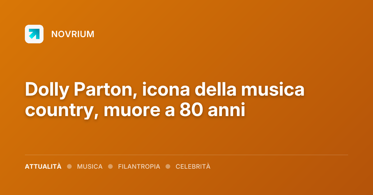 Dolly Parton, icona della musica country, muore a 80 anni