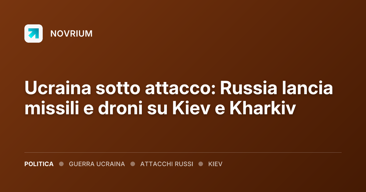 Ucraina sotto attacco: Russia lancia missili e droni su Kiev e Kharkiv