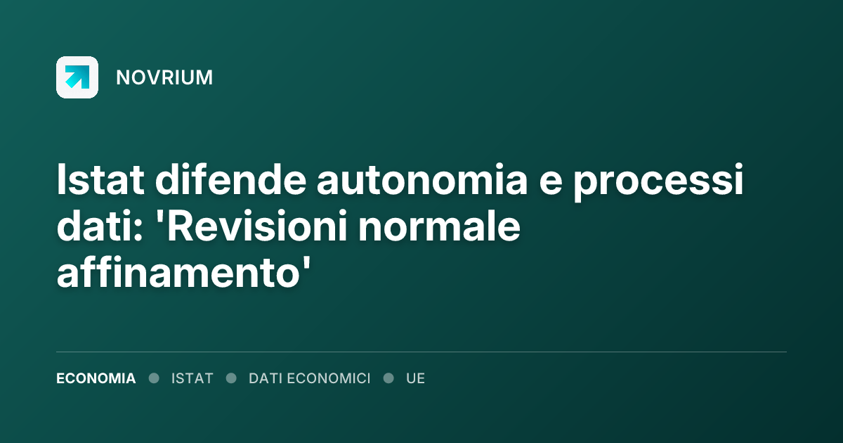 Istat difende autonomia e processi dati: 'Revisioni normale affinamento'