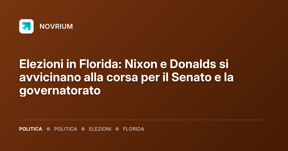 Elezioni in Florida: Nixon e Donalds si avvicinano alla corsa per il Senato e la governatorato