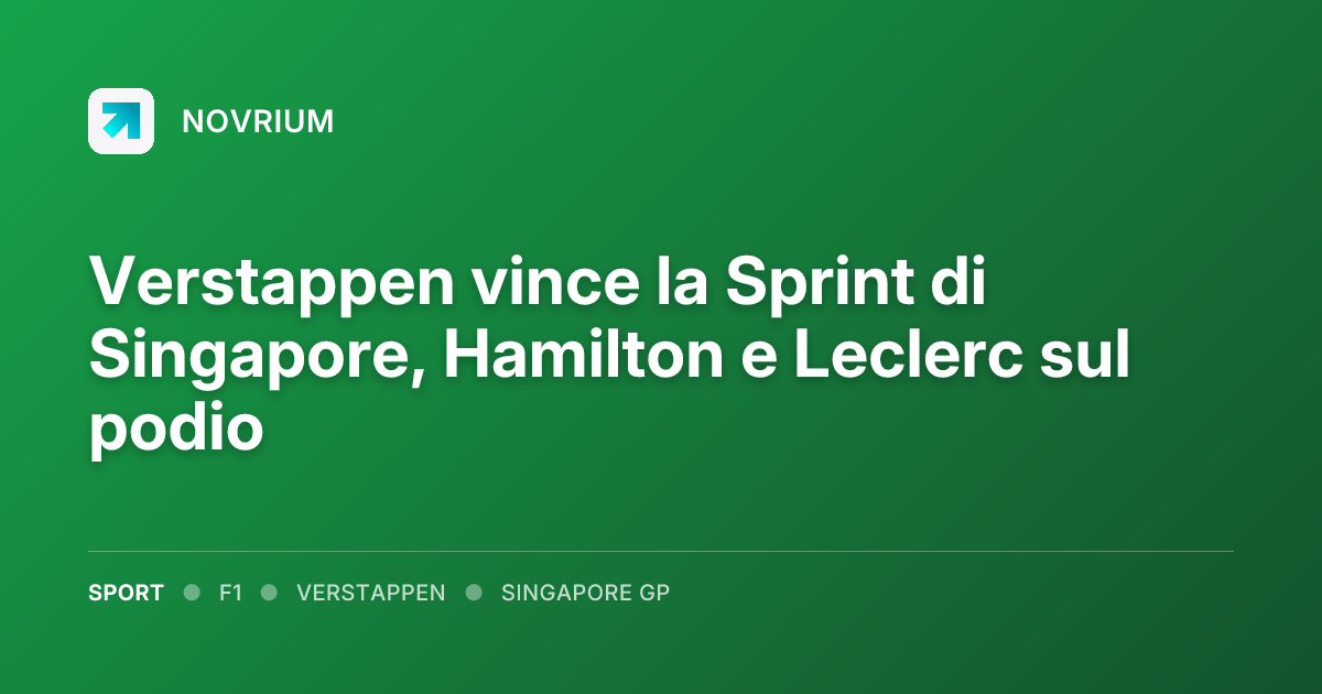 Verstappen vince la Sprint di Singapore, Hamilton e Leclerc sul podio