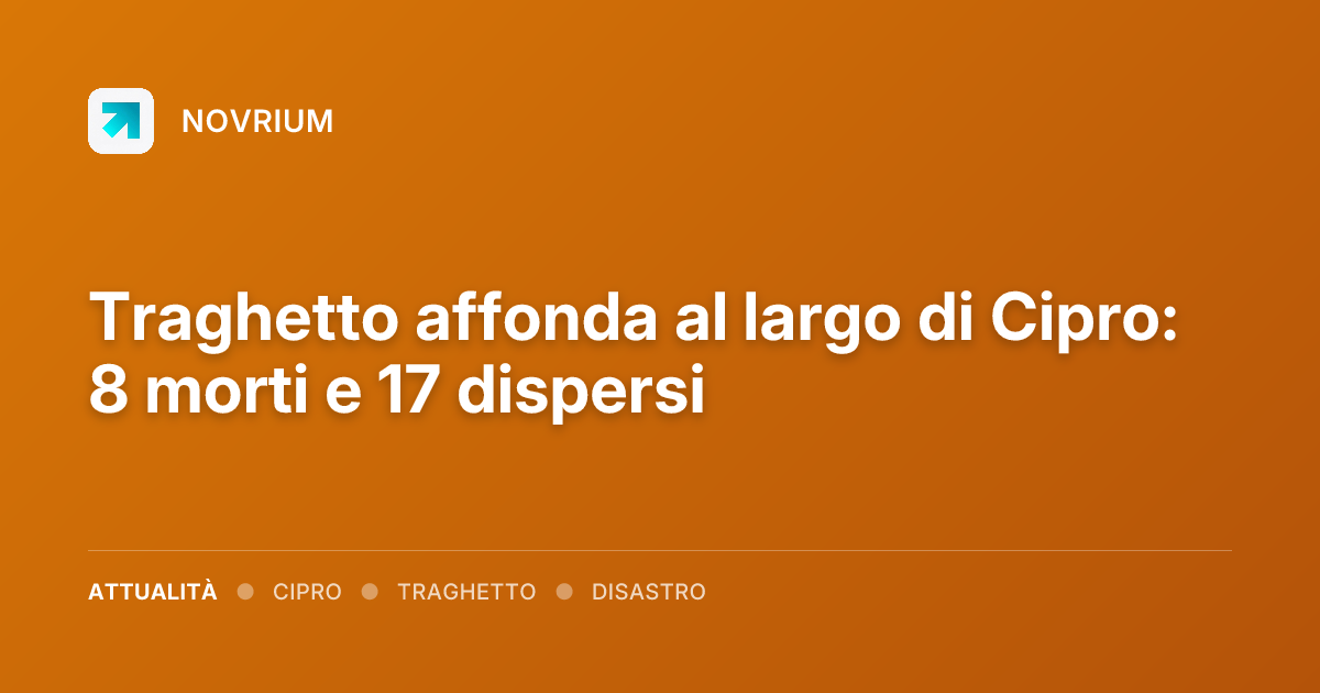 Traghetto affonda al largo di Cipro: 8 morti e 17 dispersi