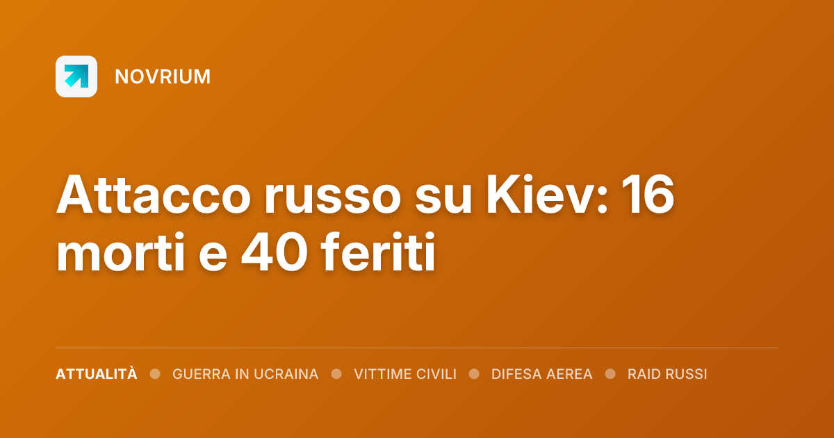 Attacco russo su Kiev: 16 morti e 40 feriti