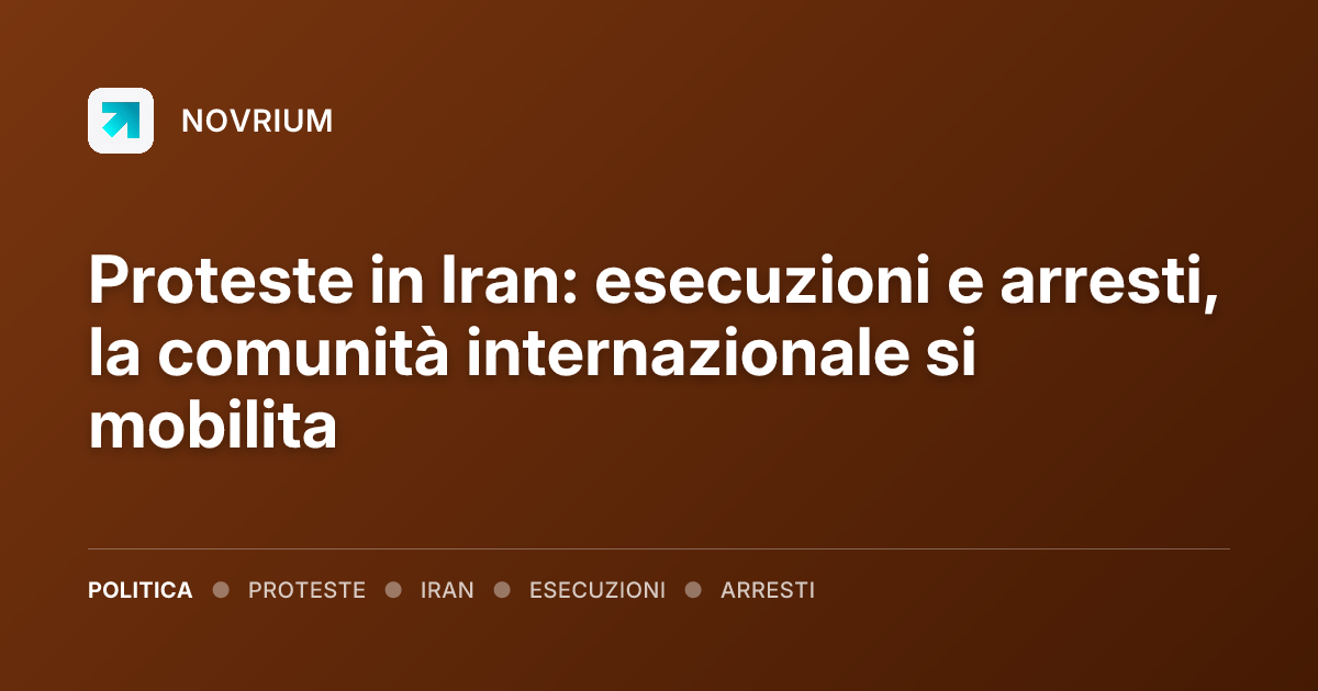 Proteste in Iran: esecuzioni e arresti, la comunità internazionale si mobilita