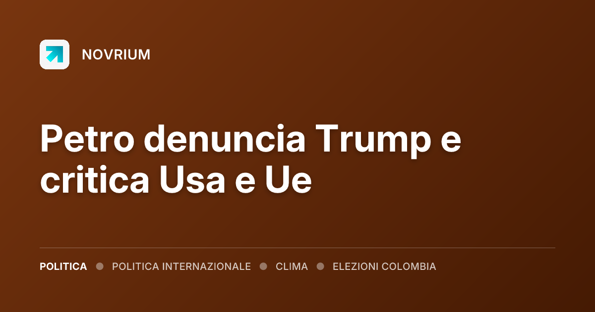 Petro denuncia Trump e critica Usa e Ue