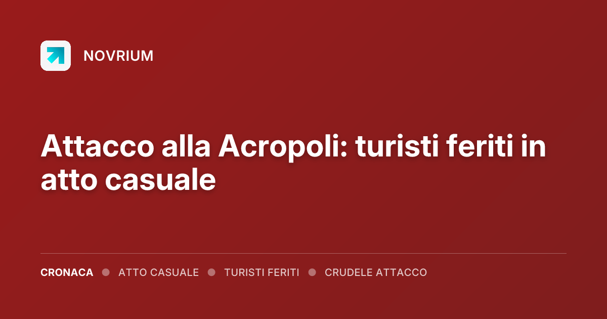 Attacco alla Acropoli: turisti feriti in atto casuale