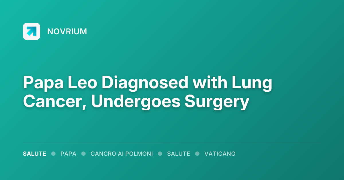 Papa Leo Diagnosed with Lung Cancer, Undergoes Surgery