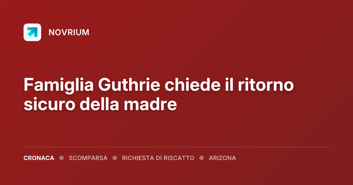 Famiglia Guthrie chiede il ritorno sicuro della madre