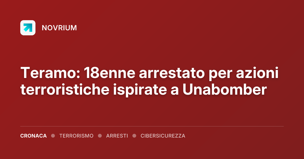 Teramo: 18enne arrestato per azioni terroristiche ispirate a Unabomber