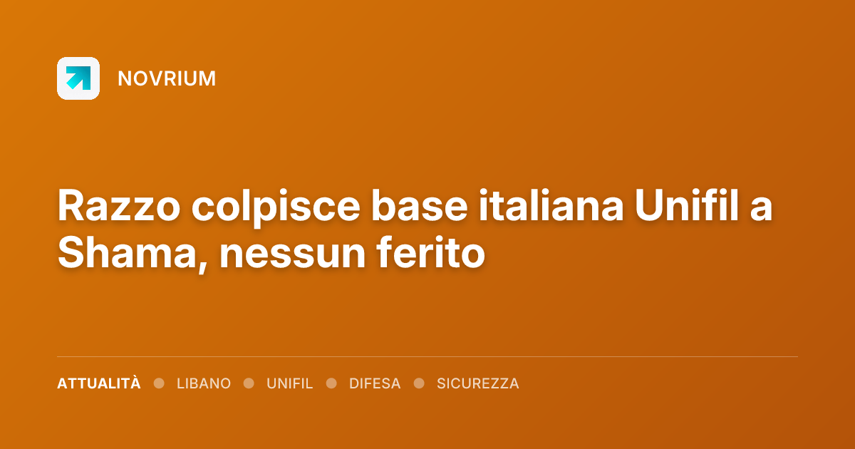 Razzo colpisce base italiana Unifil a Shama, nessun ferito