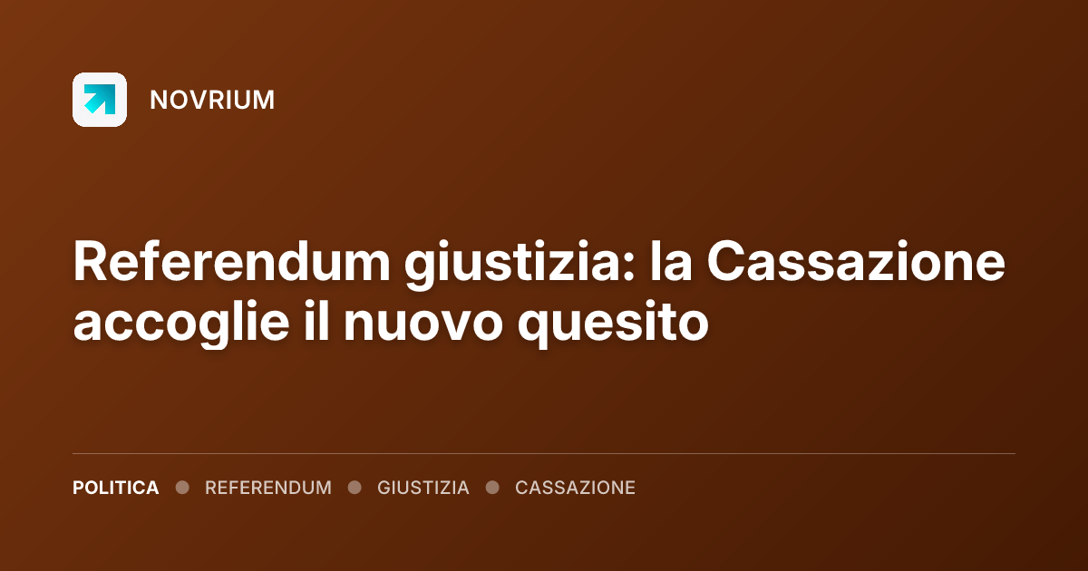 Referendum giustizia: la Cassazione accoglie il nuovo quesito
