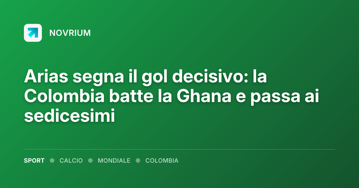 Arias segna il gol decisivo: la Colombia batte la Ghana e passa ai sedicesimi