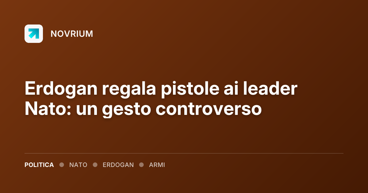 Erdogan regala pistole ai leader Nato: un gesto controverso