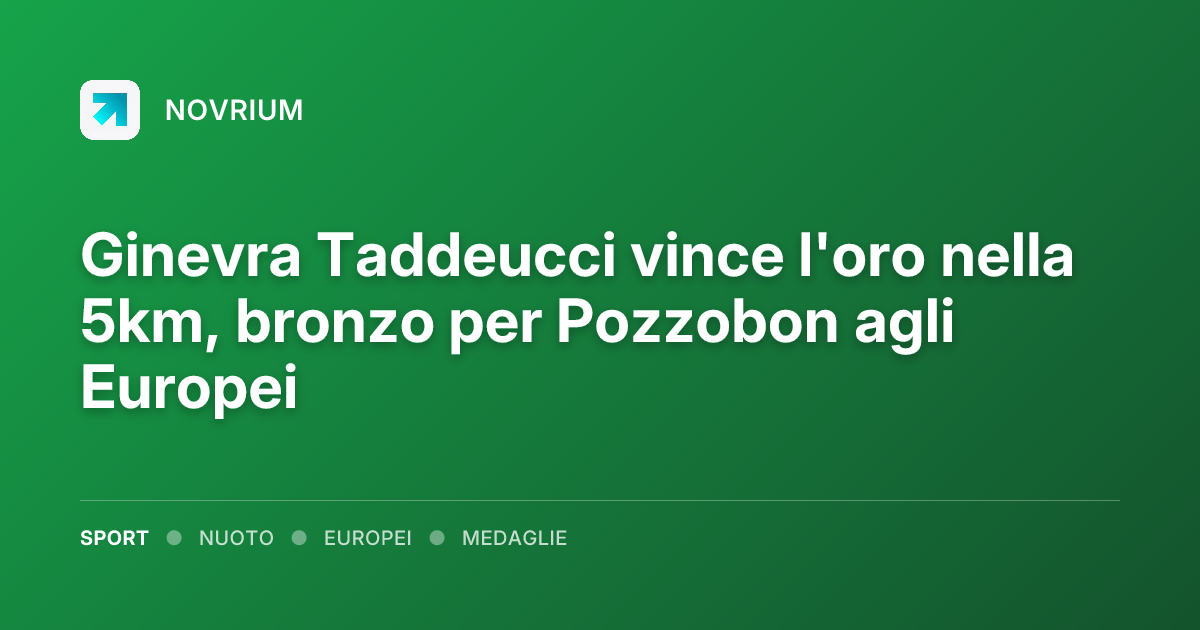 Ginevra Taddeucci vince l'oro nella 5km, bronzo per Pozzobon agli Europei