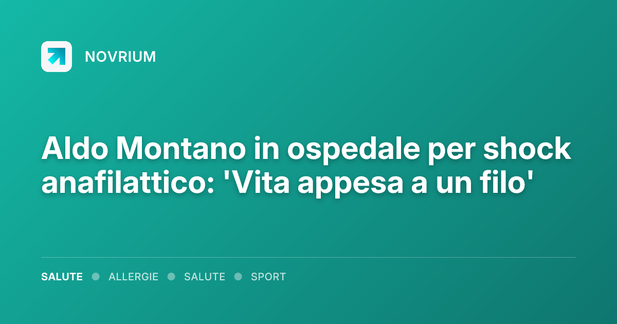 Aldo Montano in ospedale per shock anafilattico: 'Vita appesa a un filo'