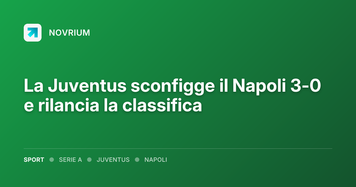 La Juventus sconfigge il Napoli 3-0 e rilancia la classifica