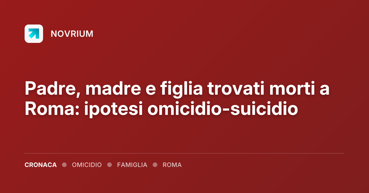 Padre, madre e figlia trovati morti a Roma: ipotesi omicidio-suicidio
